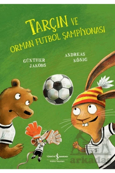 TÜRKİYE İŞ BANKASI KÜLTÜR YAYINLARI Tarçın Ve Orman Futbol Şampiyonası