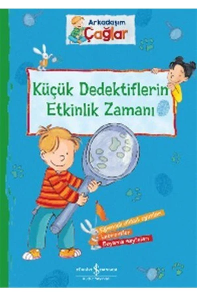 TÜRKİYE İŞ BANKASI KÜLTÜR YAYINLARI Arkadaşım Çağlar Küçük Dedektiflerin Etkinlik Zamanı