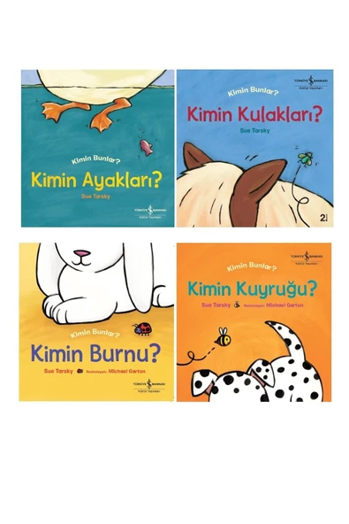 TÜRKİYE İŞ BANKASI KÜLTÜR YAYINLARI Kimin Kuyruğu? Kimin Burnu? Kimin Kulakları? Kimin Ayakları? 4 Kitap