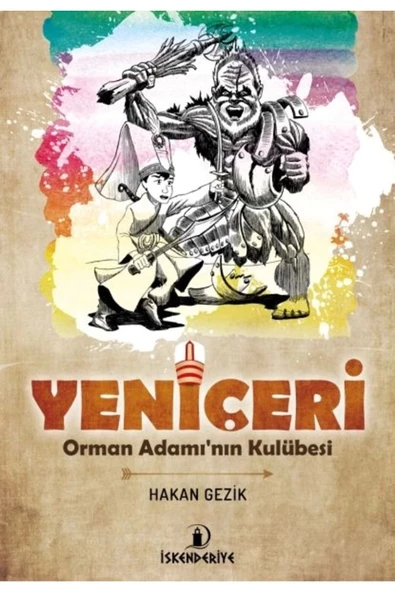 İskenderiye Yayınları Yeni Çeri - Orman Adamın Kulübesi