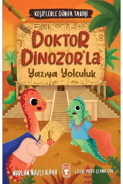 Timaş Çocuk Doktor Dinozor'la Yazıya Yolculuk - Keşiflerle Dünya Tarihi 2 kitabı - Nurlan Nazlı Kaya - Timaş Çoc