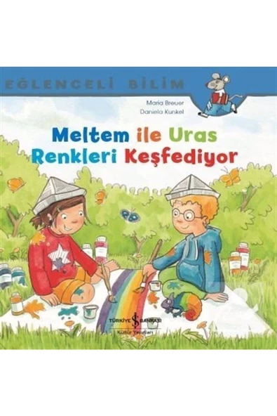 TÜRKİYE İŞ BANKASI KÜLTÜR YAYINLARI Meltem Ile Uras Renkleri Keşfediyor / Eğlenceli Bilim