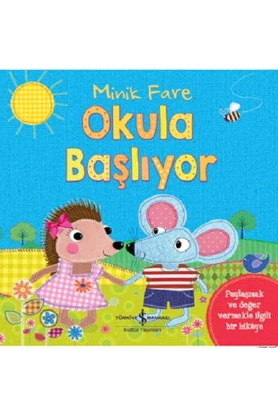 TÜRKİYE İŞ BANKASI KÜLTÜR YAYINLARI Minik Fare Okula Başlıyor