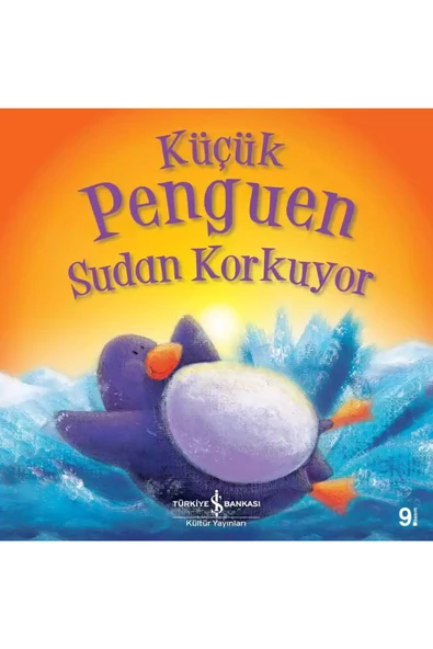 TÜRKİYE İŞ BANKASI KÜLTÜR YAYINLARI İş Bankası Kültür Yayınları Küçük Penguen Sudan Korkuyor - Rachel Elliot