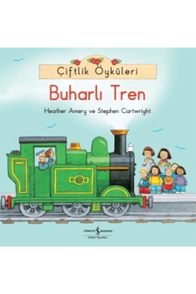 TÜRKİYE İŞ BANKASI KÜLTÜR YAYINLARI Çiftlik Öyküleri Buharlı Tren