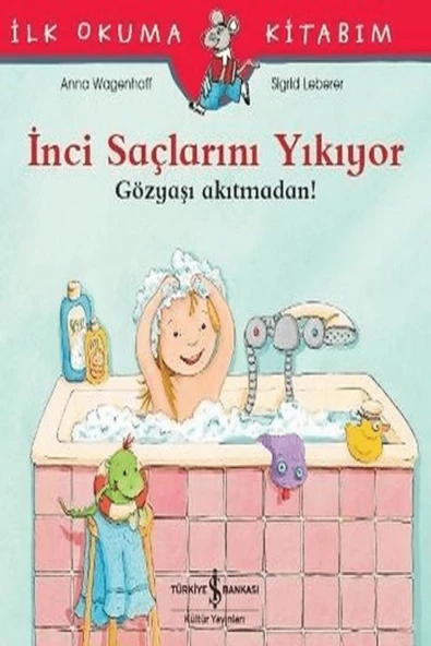 TÜRKİYE İŞ BANKASI KÜLTÜR YAYINLARI İLK OKUMA KİTAPLARIM - İNCİ SAÇLARINI YIKIYOR