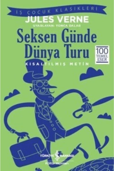 İş Bankası Kültür Yayınları Seksen Günde Dünya Turu (kısaltılmış Metin) 100 Temel Eser