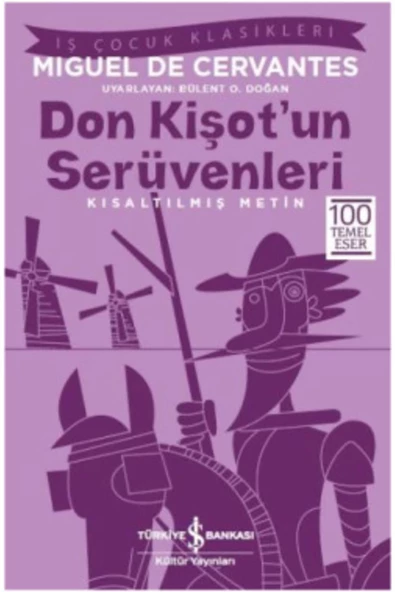 İş Bankası Kültür Yayınları Don Kişot’un Serüvenleri (kısaltılmış Metin) 100 Temel Eser