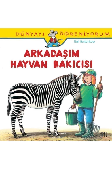 TÜRKİYE İŞ BANKASI KÜLTÜR YAYINLARI Dünyayı Öğreniyorum – Arkadaşım Hayvan Bakıcısı - Ralf Butschkow