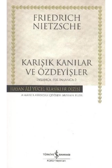 TÜRKİYE İŞ BANKASI KÜLTÜR YAYINLARI Insanca Pek Insanca 2 Karışık Kanılar ve Özdeyişler Hasan Ali Yücel Klasikleri