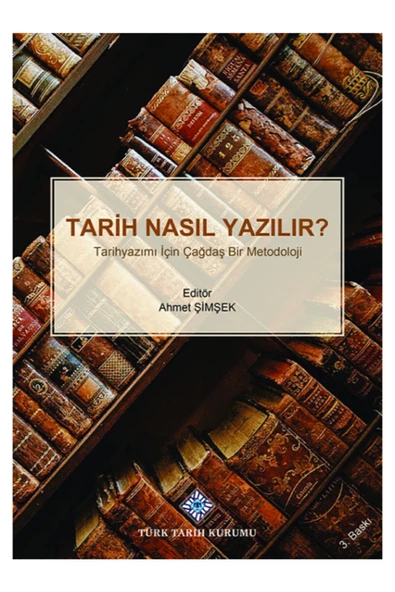 Türk Tarih Kurumu Yayınları Tarih Nasıl Yazılır Tarihyazımı Için Çağdaş Bir Metodoloji (karton Kapak)