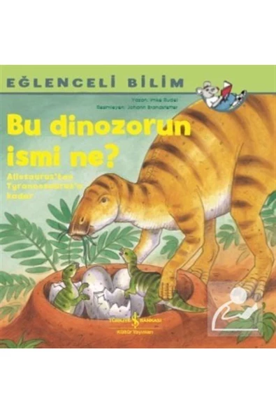İş Bankası Kültür Yayınları Bu Dinozorun Ismi Ne? / Eğlenceli Bilim