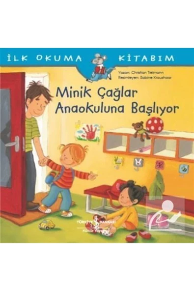 İş Bankası Kültür Yayınları Minik Çağlar Anaokuluna Başlıyor / Ilk Okuma Kitabım