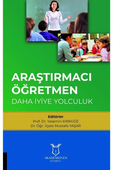 Araştırmacı Öğretmen: Daha Iyiye Yolculuk