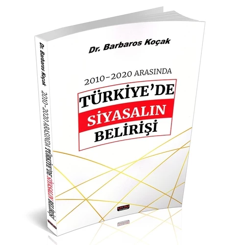 2010-2020 Arasında Türkiye'de Siyasalın Belirişi - Barbaros Koçak