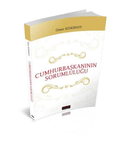 Cumhurbaşkanının Sorumluluğu - Ömer Keskinsoy - 1