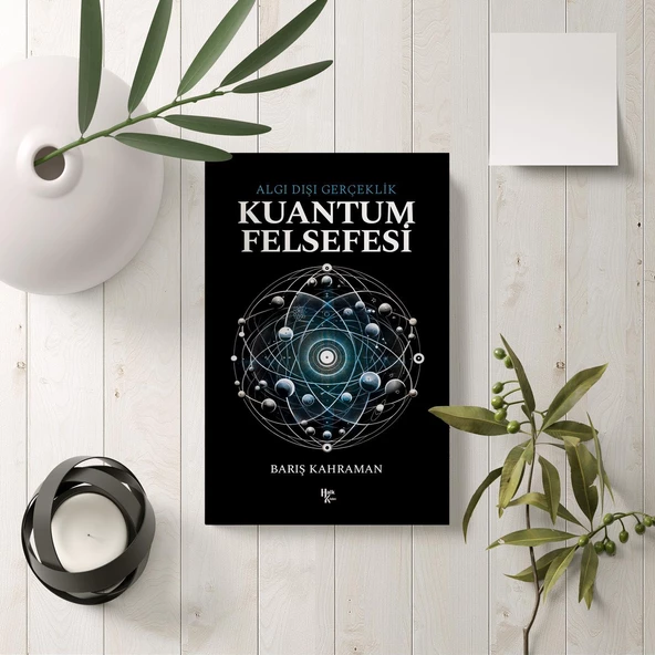 Kuantum Felsefesi: Algı Dışı Gerçeklik - 3