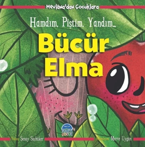 Bücür Elma - Hamdım, Piştim, Yandım - Mevlâna’dan Çocuklara