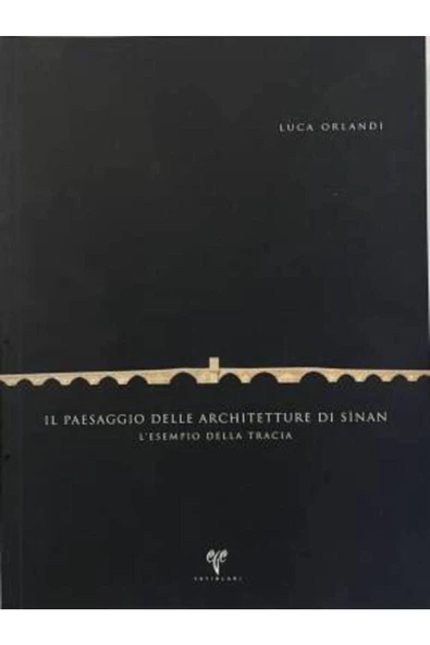 Demirören Yayınları  Il Paesaggio Delle Architetture Di Sinan - Luca Orlandı