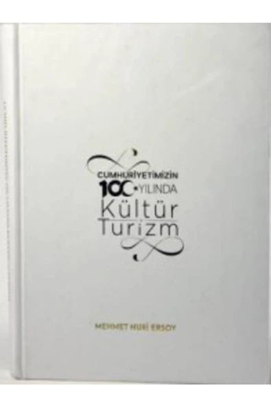 Demirören Yayınları  Cumhuriyetimizin 100.Yılında Kültür ve Turizm- Mehmet Nuri Ersoy