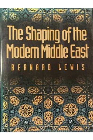 Demirören Yayınları  The Shaping of the Modern Middle East- Bernard Lewis