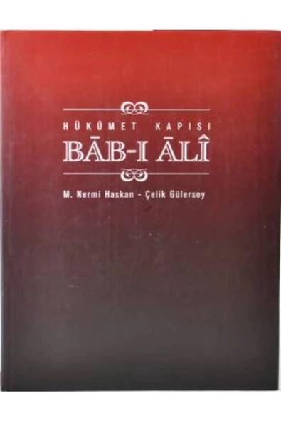Demirören Yayınları  Hükümet Kapısı Bab-ı Ali- M. Nermi Haskan/ Çelik Gülersoy