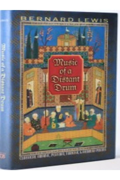 Demirören Yayınları  Music of a Distant Drum: Classical Arabic, Persian, Turkish, and Hebrew Poems- Bernard Lewis - 2