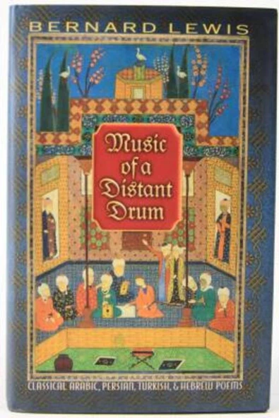 Demirören Yayınları  Music of a Distant Drum: Classical Arabic, Persian, Turkish, and Hebrew Poems- Bernard Lewis