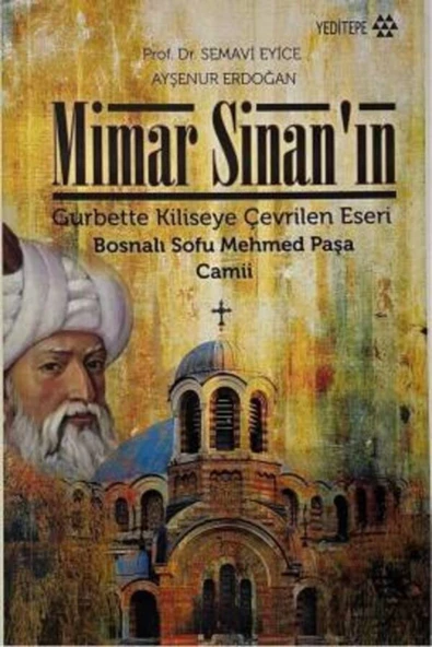 Demirören Yayınları  Mimar Sinan' ın,Bosnalı Sofu Mehmed Paşa Camii- Prof. Dr.Semavi Eyice, Ayşenur Erdoğan