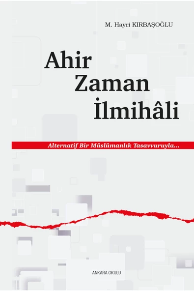 Ankara Okulu Yayınları Ahir Zaman İlmihali / M. Hayri Kırbaşoğlu / Ankara Okulu Yayınları / 9786256746213