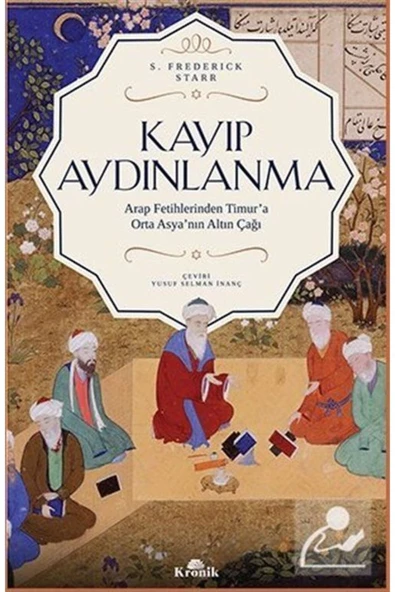 Kronik Kitap Kayıp Aydınlanma & Orta Asya'nın Altın Çağı