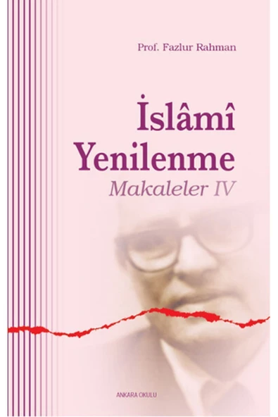 Ankara Okulu Yayınları Islami Yenilenme: Makaleler 4 Fazlur Rahman