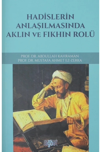 Rağbet Yayınları Hadislerin Anlaşılmasında Aklın Ve Fıkhın Rolü - Abdullah Kahraman 9786059475402 ürün görseli