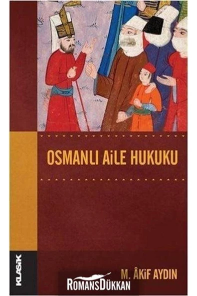 Klasik Yayınları Osmanlı Aile Hukuku M. Akif Aydın ürün görseli