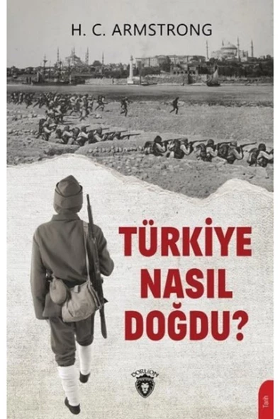 Dorlion Yayınevi Türkiye Nasıl Doğdu? - H. C. Armstrong 9786254076169 ürün görseli