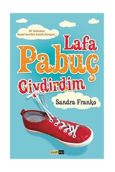 Siyah İnci Yayınları Lafa Pabuç Giydirdim - Sandra Franko - Siyah İnci Yayınları