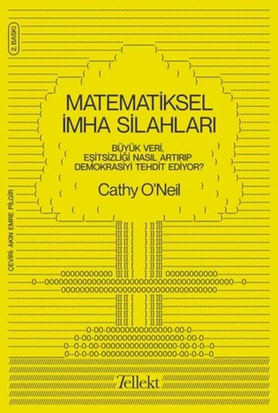 Matematiksel İmha Silahları - Büyük Veri, Eşitsizliği Nasıl Artırıp Demokrasiyi Tehdit Ediyor?