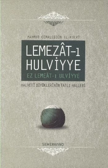 Lemezat-ı Hulviyye / Ez Lemeat-ı Ulviyye  Halveti Büyüklerinin Tatlı Halleri (Ciltli)