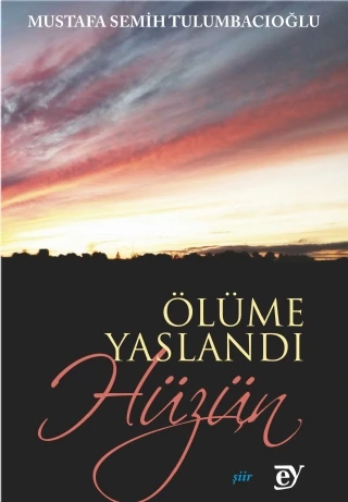 Ölüme Yaslandı Hüzün