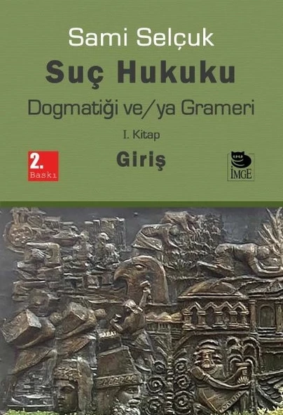 Suç Hukuku Dogmatiği ve/ya Grameri I. Kitap - Giriş