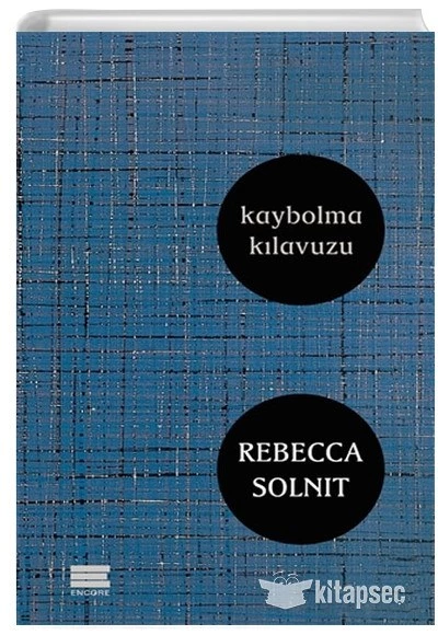 Kaybolma Kılavuzu Rebecca Solnit Encore Yayınları