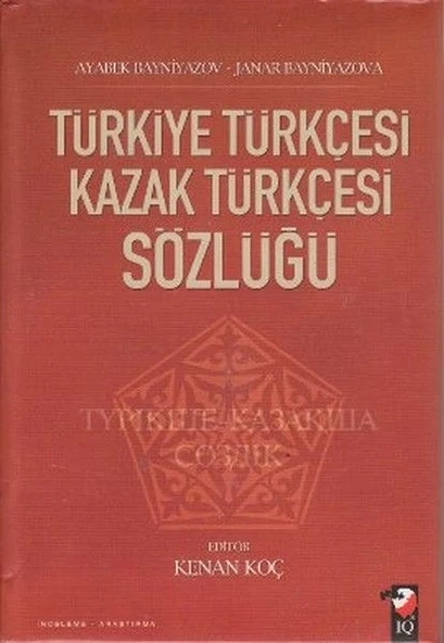 Türkiye Türkçesi Kazak Türkçesi Sözlüğü