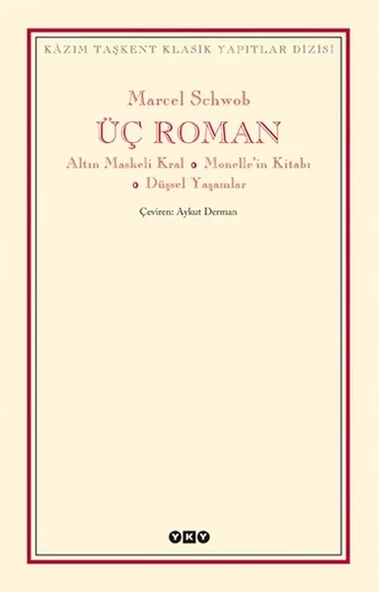 Üç Roman - Altın Maskeli Kral, Monelle'nin Kitabı, Düşsel Yaşamlar