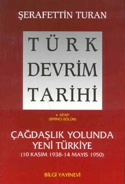 Türk Devrim Tarihi 4. Kitap - Çağdaşlık Yolunda Yeni Türkiye (Birinci Bölüm)