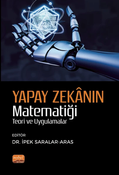 YAPAY ZEKÂNIN MATEMATİĞİ - Teori ve Uygulama - 1