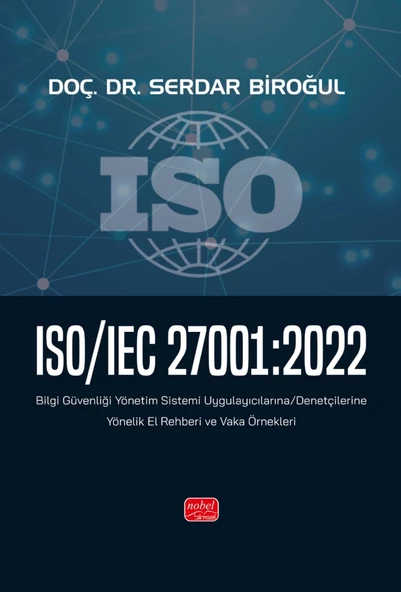 ISO/IEC 27001:2022 - Bilgi Güvenliği Yönetim Sistemi Uygulayıcılarına/Denetçilerine Yönelik El Rehberi ve Vaka Örnekleri