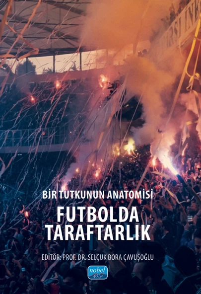 Bir Tutkunun Anatomisi FUTBOLDA TARAFTARLIK