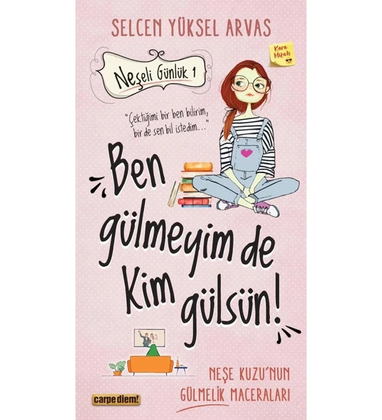 BEN GÜLMEYİM DE KİM GÜLSÜN ?  NEŞEL GÜNLÜK CARPEDİEM