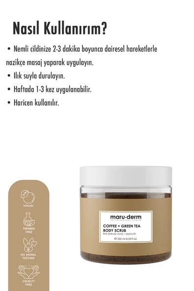 Maru.Derm Body Scrub | Kahve + Yeşil Çay Özlü Vücut Peelingi | BHA + Jojoba Yağı 250 ML