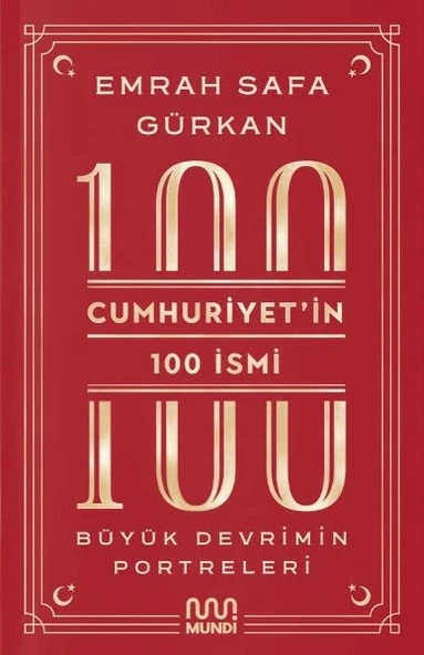 Cumhuriyetin 100 İsmi: Büyük Devrimin Portreleri
